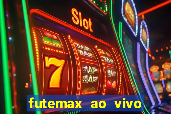 futemax ao vivo futebol ao vivo hoje