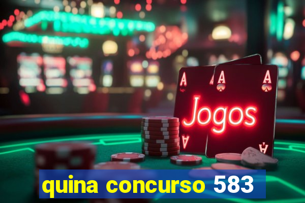 quina concurso 583