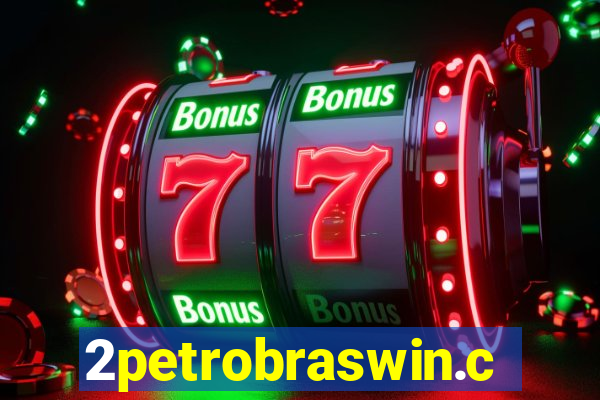 2petrobraswin.com