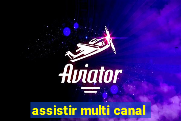 assistir multi canal