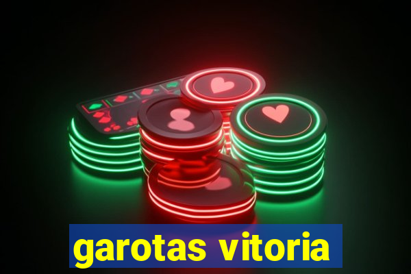 garotas vitoria