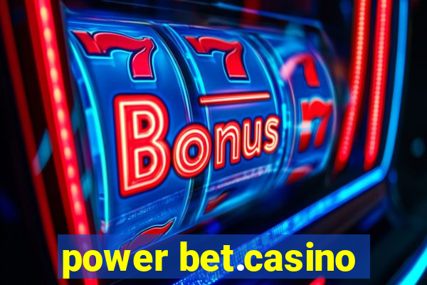 power bet.casino