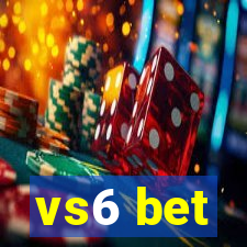 vs6 bet