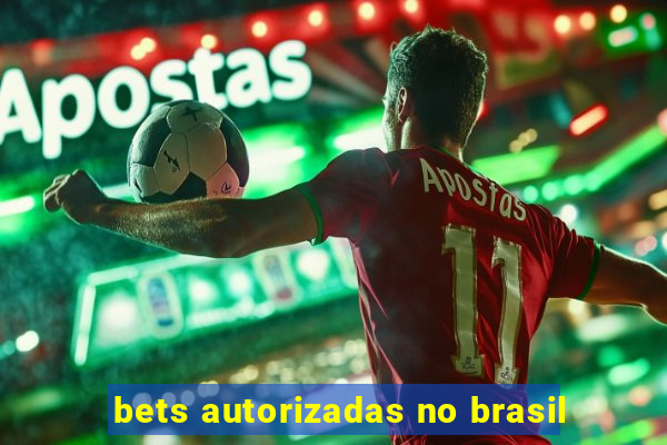 bets autorizadas no brasil