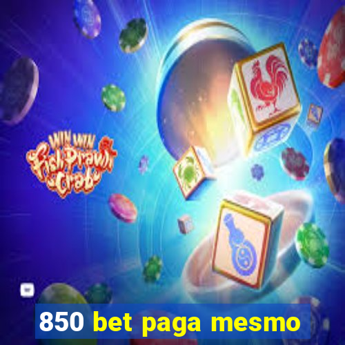 850 bet paga mesmo