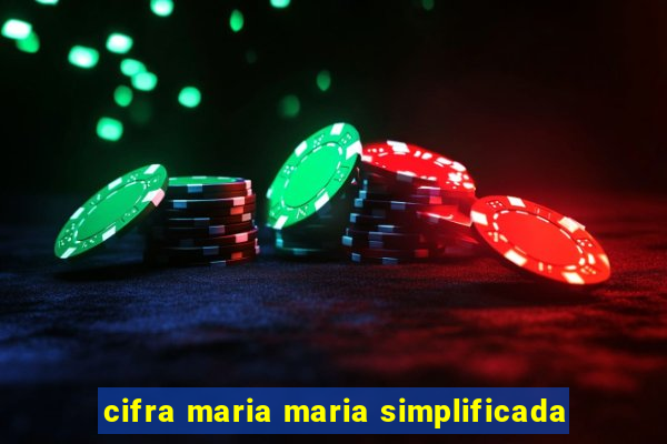 cifra maria maria simplificada