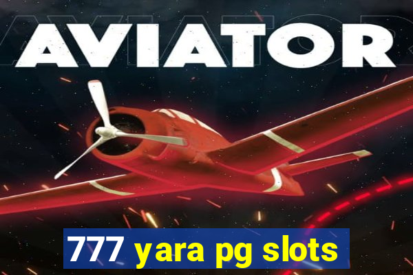 777 yara pg slots