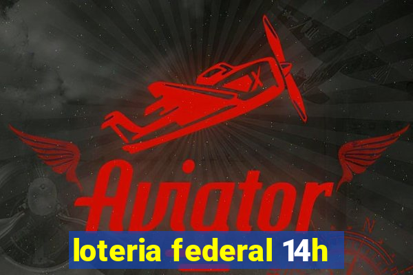 loteria federal 14h