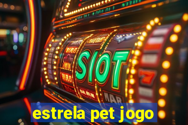 estrela pet jogo