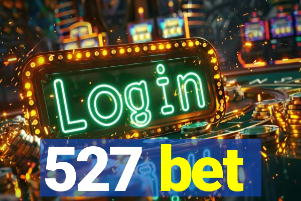 527 bet