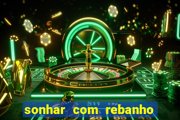 sonhar com rebanho de gado jogo do bicho