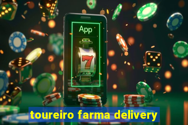 toureiro farma delivery