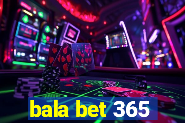 bala bet 365