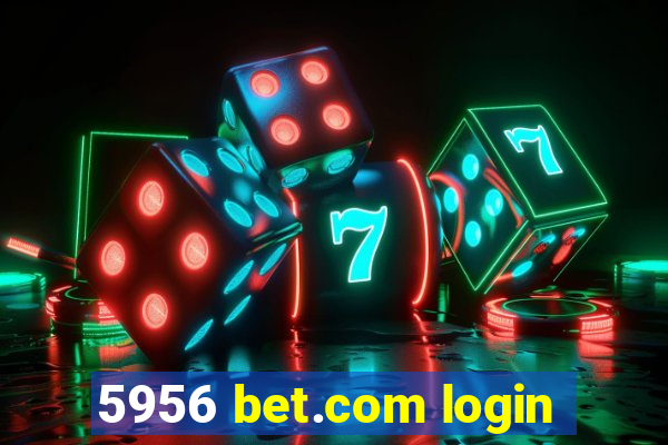 5956 bet.com login