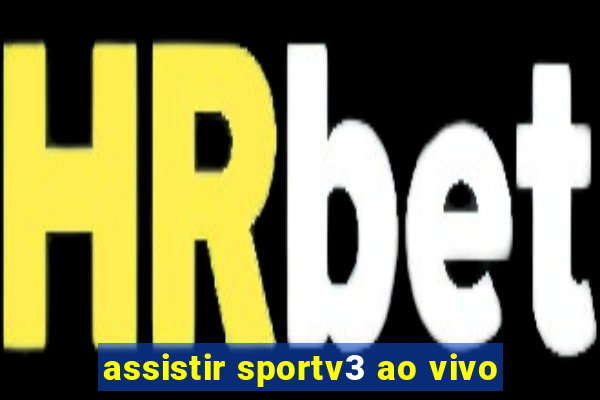 assistir sportv3 ao vivo