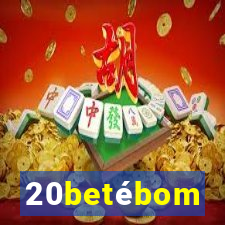 20betébom