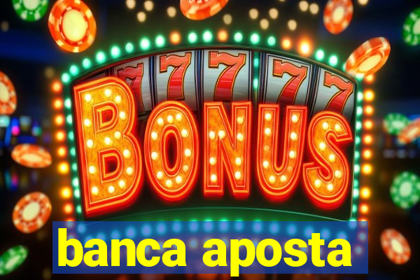 banca aposta