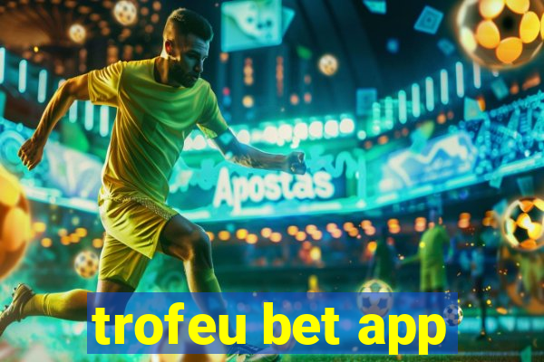 trofeu bet app