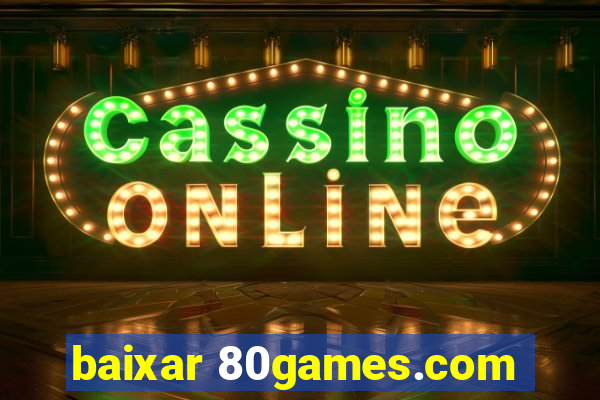 baixar 80games.com