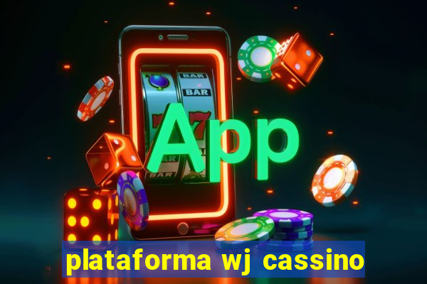 plataforma wj cassino