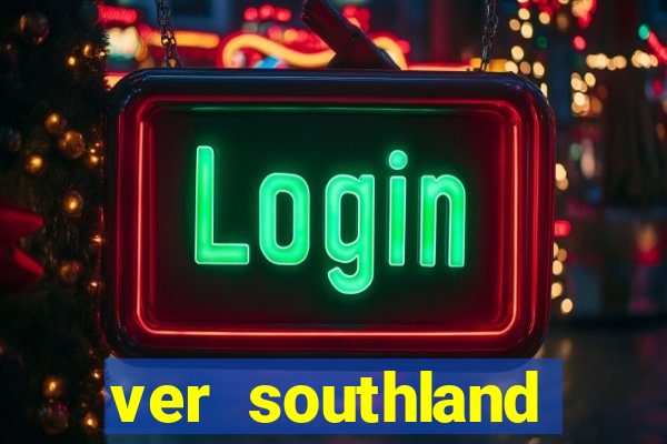 ver southland online gratis