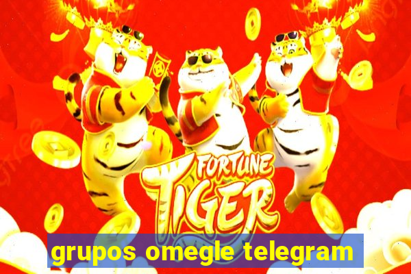 grupos omegle telegram