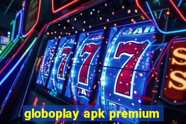 globoplay apk premium