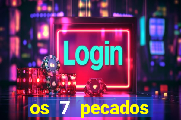 os 7 pecados capitais filme