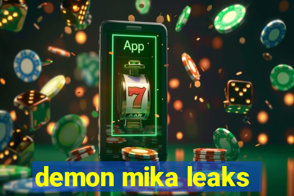 demon mika leaks