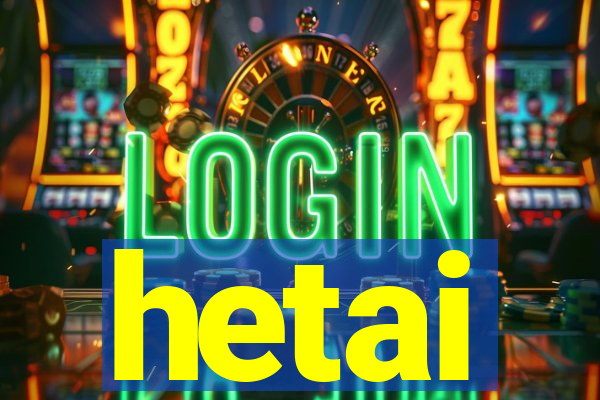 hetai