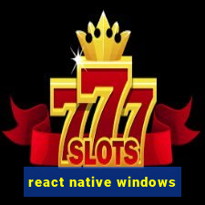 react native windows