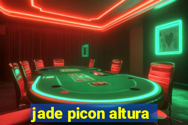 jade picon altura