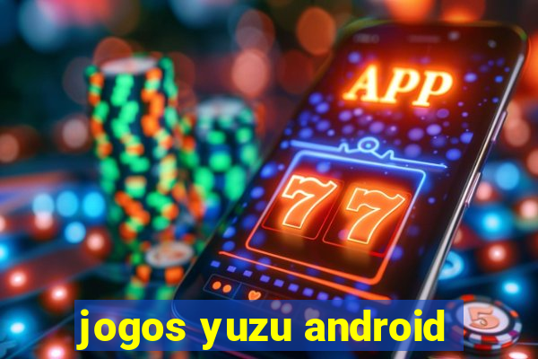 jogos yuzu android