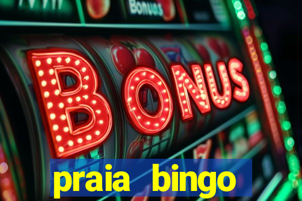 praia bingo dinheiro infinito 2022