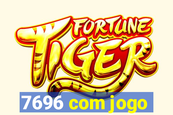 7696 com jogo