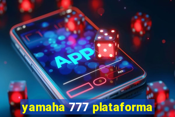 yamaha 777 plataforma