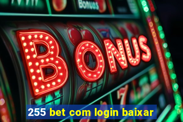 255 bet com login baixar