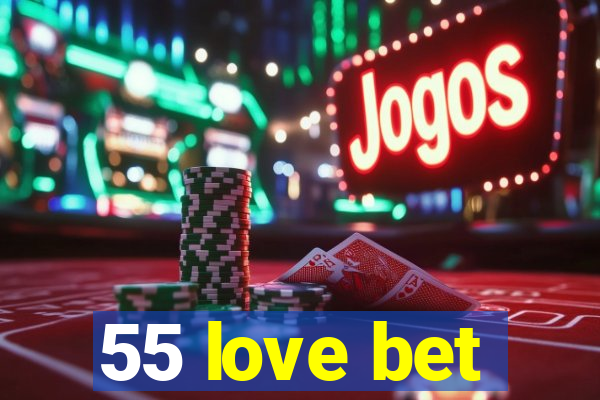 55 love bet