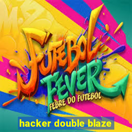 hacker double blaze