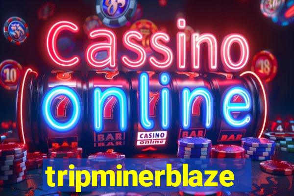 tripminerblaze