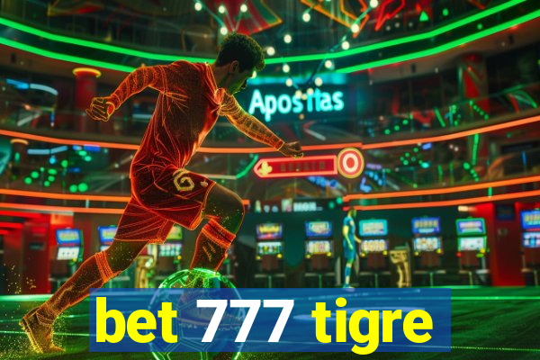 bet 777 tigre