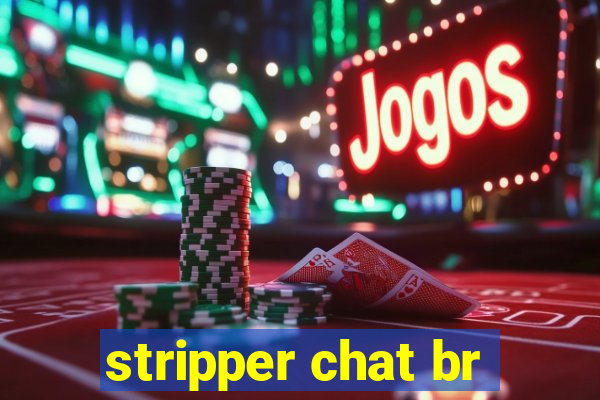 stripper chat br