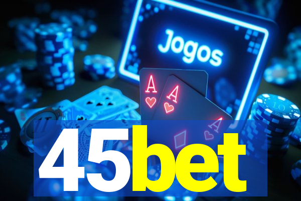 45bet