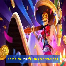 nome de 20 frutas vermelhas