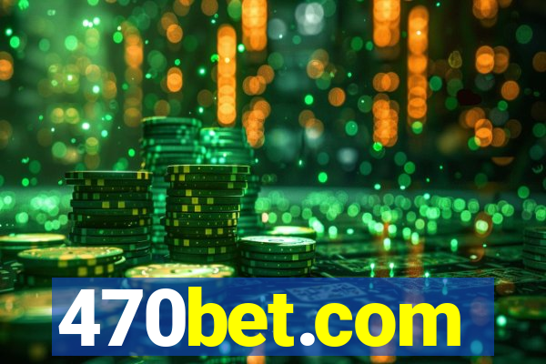 470bet.com