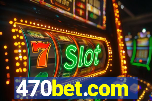 470bet.com