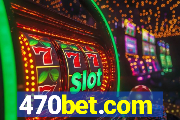 470bet.com