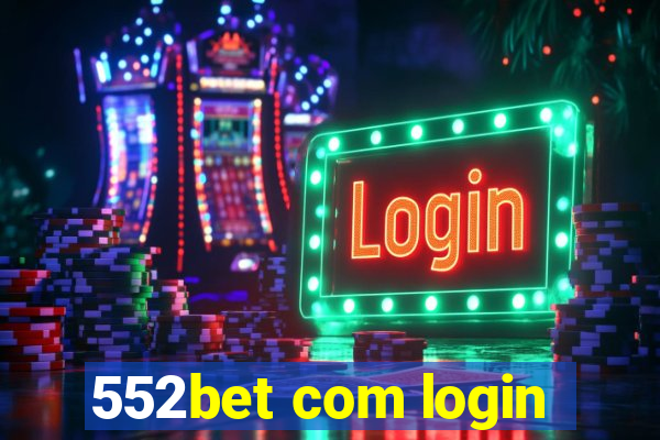 552bet com login