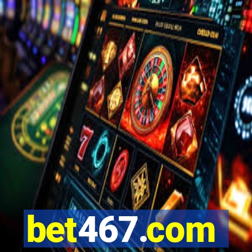 bet467.com