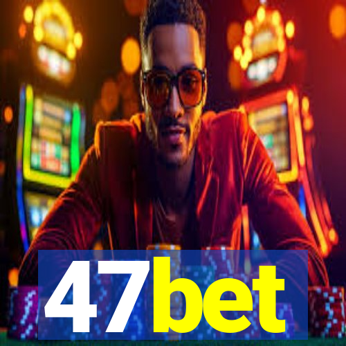 47bet